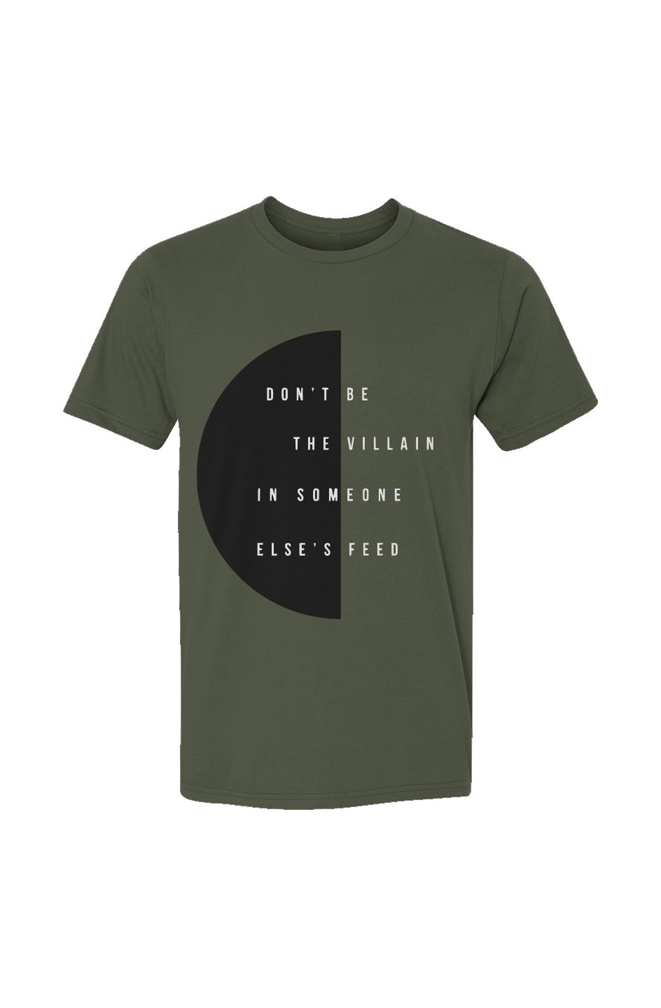 Don't Be the Villain in Someone Else’s Feed T-Shirt