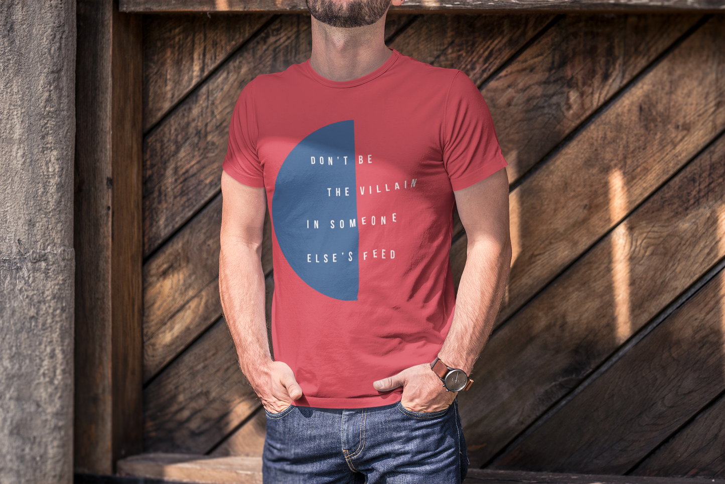 Don't Be the Villain in Someone Else’s Feed T-Shirt